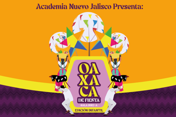 Academia Nuevo Jalisco presenta: OAXACA DE FIESTA Edición infantil