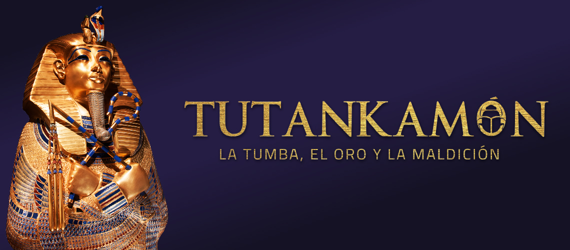 EXPOSICIÓN TUTANKAMON, LA TUMBA, EL ORO Y LA MALDICIÓN