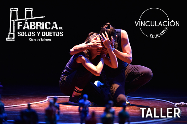 FÁBRICA DE SOLOS Y DUETOS TALLER "JUEGO Y ESCENA. ROMPECABEZAS PARA UN CUERPO QUE IMAGINA"