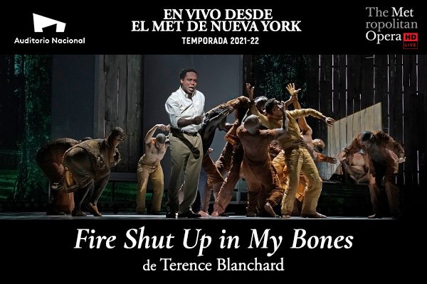 EN VIVO DESDE EL MET DE NUEVA YORK, FIRE SHUT UP IN MY BONES