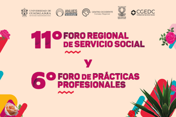 11º Foro Regional de Servicio Social y 6º Foro de prácticas profesionales
