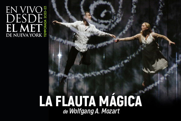 En vivo desde el MET: La Flauta Mágica de Mozart