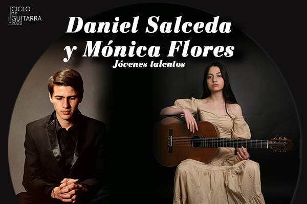 CICLO DE GUITARRA 2023: DANIEL SALCEDA Y MÓNICA FLORES