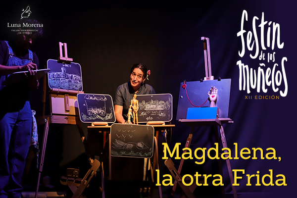 XII Festín de los Muñecos presenta: Magdalena, la otra Frida