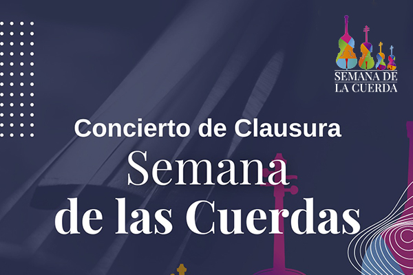 Semana de las Cuerdas Gran concierto de Clausura Festival de las Cuerdas