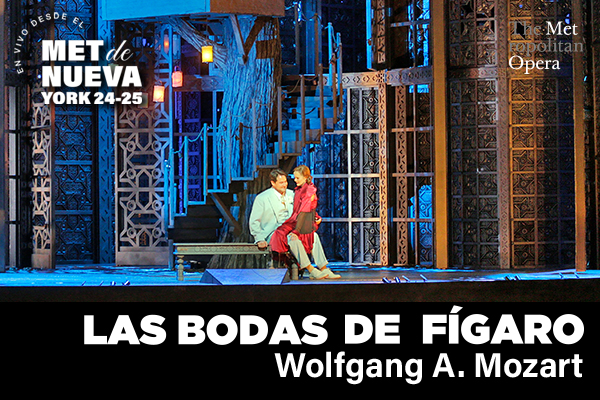 En vivo desde el MET Ópera Las Bodas de Fígaro de Mozart