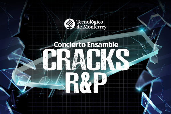 TEC de Monterrey presenta: Concierto Ensamble Cracks R&P