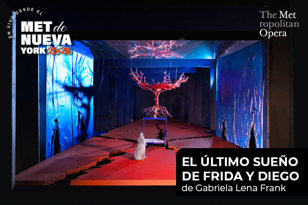 Transmisión en vivo desde el Metropolitan Opera House de NY: El último sueño de Frida y Diego